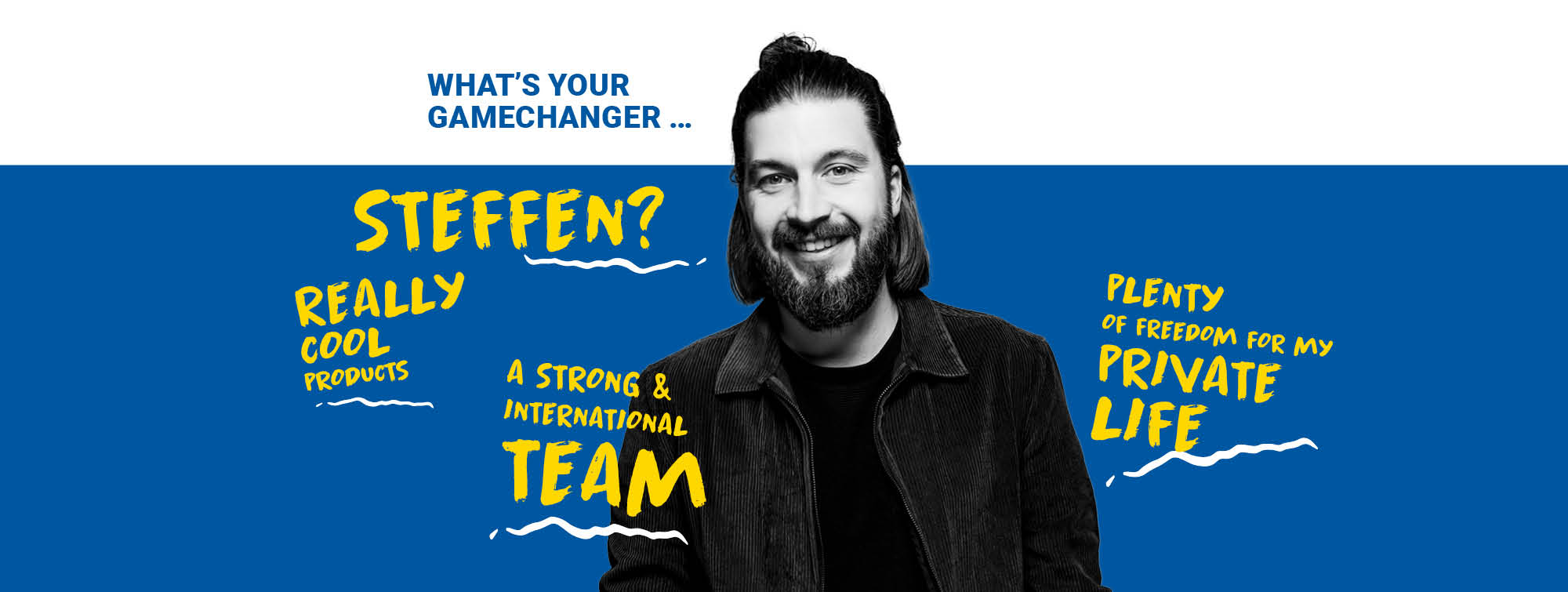 A man with a bun stands in front of a yellow background. What makes the difference for you, Steffen? Really cool products, a strong and international team, enough freedom for my private life.